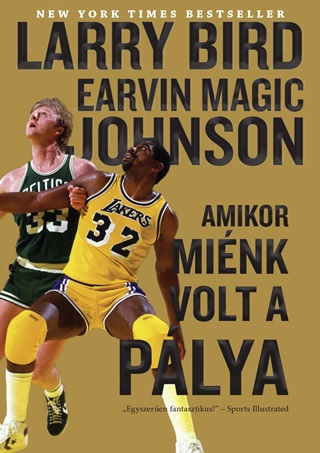 Larry Bird - Earvin Magic Johnson - Amikor Mink Volt A Plya