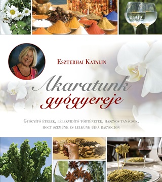 Eszterhai Katalin - Akaratunk Gygyereje - 2. Kiads, 2024