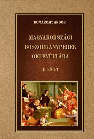 Komromy Andor - Magyarorszgi Boszorknyperek Oklevltra Ii. Ktet