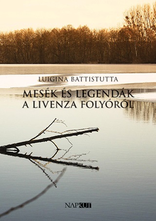 Luigina Battistutta - Mesk s Legendk A Livenza Folyrl