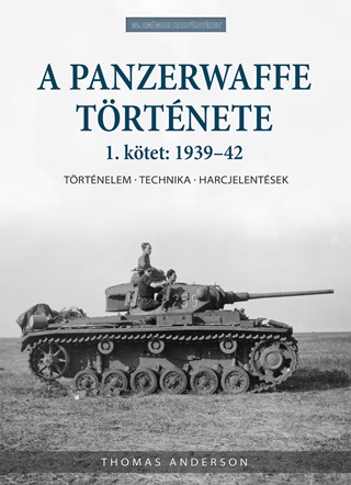 Thomas Anderson - A Panzerwaffe Trtnete - 1. Ktet: 1939-42