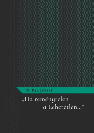 Ha Remnytelen A Lehetetlen