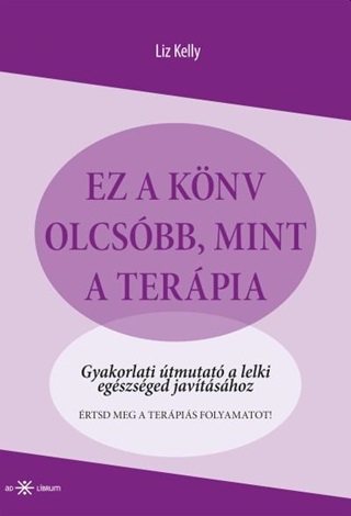 Liz Kelly - Ez A Knyv Olcsbb, Mint A Terpia -  Gyakorlati tmutat...