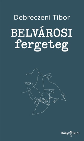 Debreczeni Tibor - Belvrosi Fergeteg