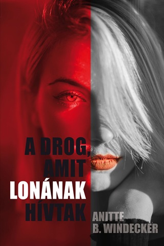 Anitte B. Windecker - A Drog, Amit Lonnak Hvtak