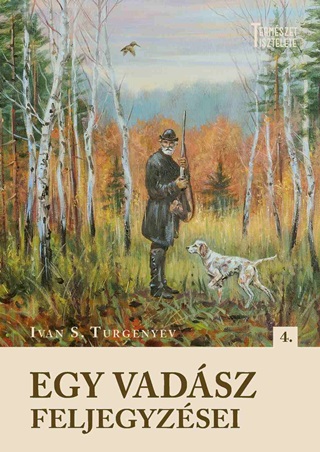 Ivan Szergejevics Turgenyev - Egy Vadsz Feljegyzsei