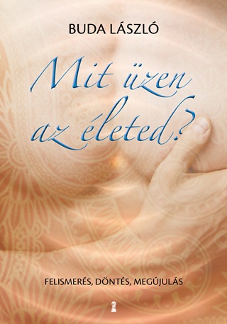 Buda Lszl - Mit zen Az leted? - Felismers, Dnts, Megjuls