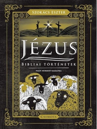 Szokcs Eszter - Jzus - Bibliai Trtnetek