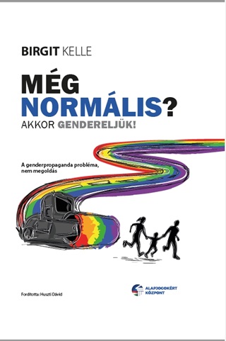 Birgit Kelle - Mg Normlis? - Akkor Gendereljk!