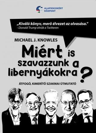 Michael J. Knowles - Mirt Is Szavazzunk A Libernykokra? - tfog, Kimert Szakmai tmutat