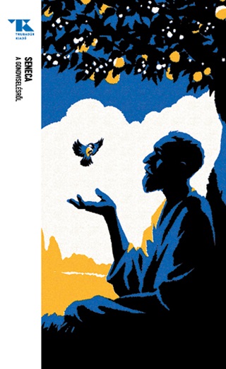 Seneca - A Gondviselsrl - Trubadr Zsebknyvek 13.