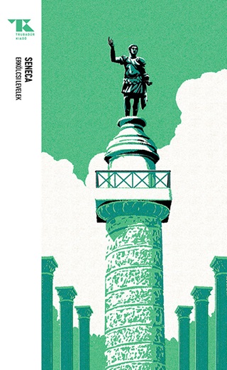 Seneca - Erklcsi Levelek - Trubadr Zsebknyvek 54.