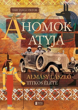 Tari Tams Viktor - A Homok Atyja - Almsy Lszl Titkos lete
