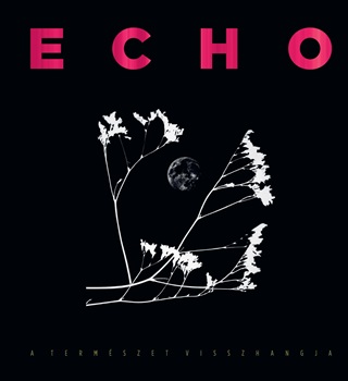 Lendeczki Kinga (Szerk.) Cserhalmi Luca - Echo- A Termszet Visszhangja