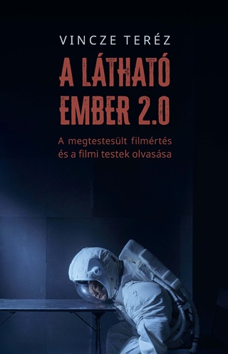 Vincze Terz - A Lthat Ember 2.0 -  A Megtesteslt Filmrts s A Filmi Testek Olvassa