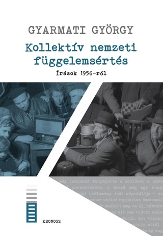 Gyarmati Gyrgy - Kollektv Nemzeti Fggelemsrts - rsok 1956-Rl