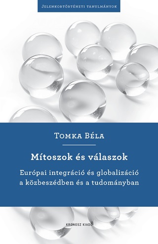 Mtoszok s Vlaszok - Eurpai Integrci s Globalizci A Kzbeszdben s Tudo