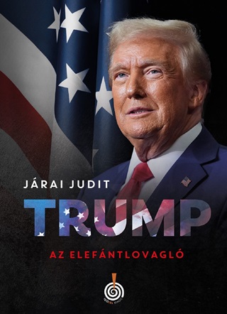 Jrai Judit - Trump - Az Elefntlovagl