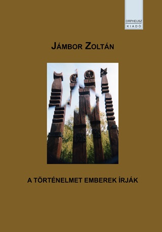 Jmbor Zoltn - A Trtnelmet Emberek rjk