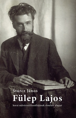 Sturcz Jnos - Flep Lajos Korai Mvszetfilozfijnak Elmleti Alapjai