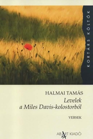 Halmai Tams - Levelek A Miles Davis-Kolostorbl - Versek
