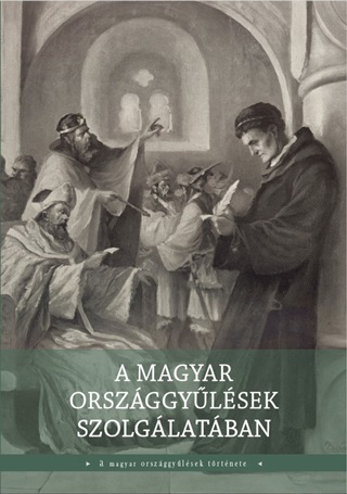Pelyach Istvn[Szerk.] - A Magyar Orszggylsek Szolglatban