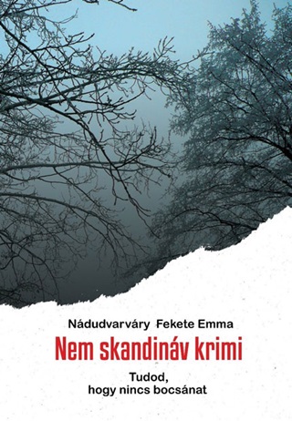 Ndudvarvry Fekete Emma - Nem Skandinv Krimi - Tudod, Hogy Nincs Bocsnat