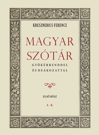 Kresznerics Ferencz - Magyar Sztr Gykrrenddel s Dekozattal I. A-K