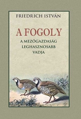 A Fogoly - A Mezgazdasg Leghasznosabb Vadja