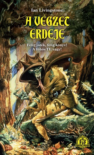 Ian Livingstone - A Vgzet Erdeje - Flig Jtk, Flig Knyv! A Fhs Te Vagy!