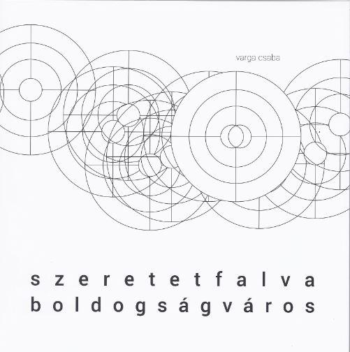 Varga Csaba - Szeretetfalva, Boldogsgvros