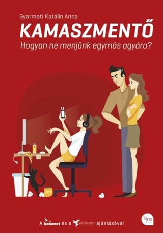 Gyarmati Katalin Anna - Kamaszment - Hogyan Ne Menjnk Egyms Agyra?