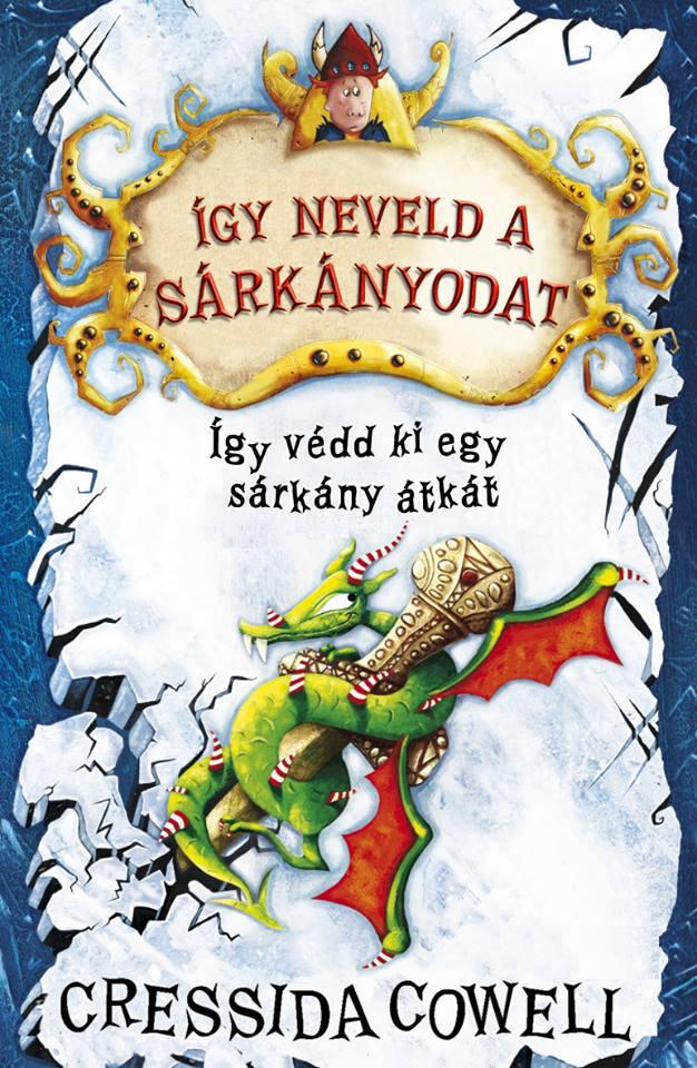 Cressida Cowell - gy Vdd Ki Egy Srkny tkt - gy Neveld A Srknyodat 4.