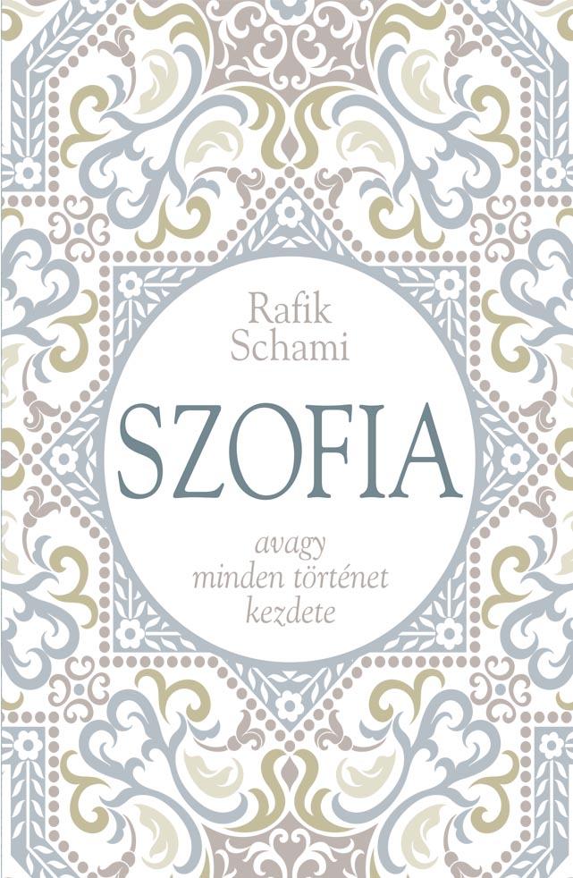 Rafik Schami - Szofia - Avagy Minden Trtnet Kezdete