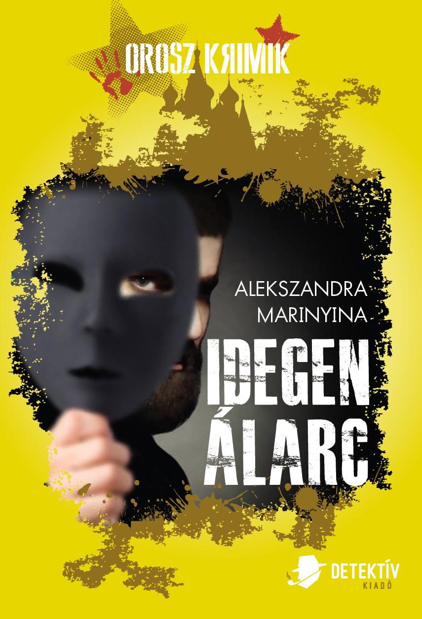 Alekszandra Marinyina - Idegen larc - Orosz Krimik