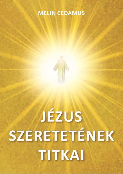 Melin Cedamus - Jzus Szeretetnek Titkai