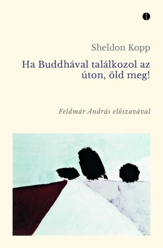 Sheldon Kopp - Ha Buddhval Tallkozol Az ton, ld Meg!