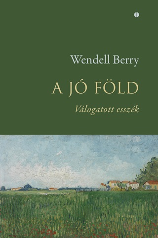 Wendell Berry - A J Fld - Vlogatott Esszk