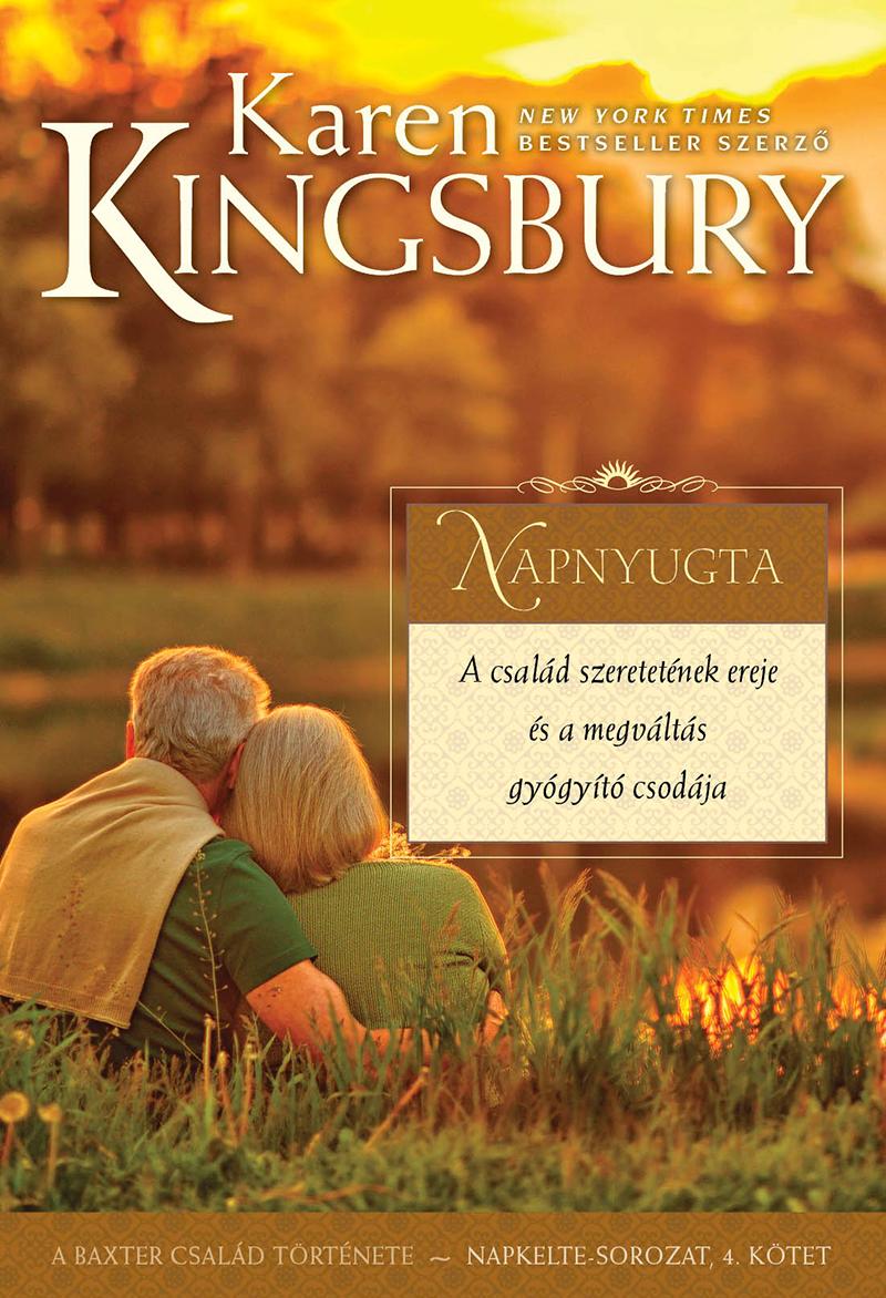 Karen Kingsbury - Napnyugta - A Csald Szeretetnek Ereje s A Megvlts Gygyt Csodja 4.