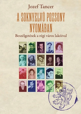 A Soknyelv Pozsony Nyomban - Beszlgetsek A Rgi Vros Lakival