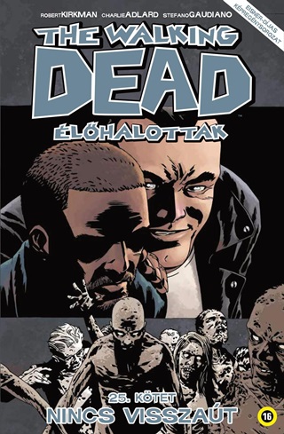 Robert Kirkman - The Walking Dead - lhalottak 25. - Nincs Visszat