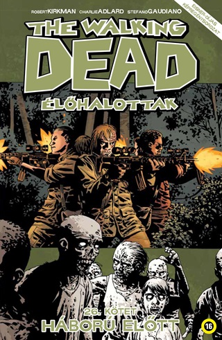 Robert Kirkman - The Walking Dead - lhalottak 26. - Hbor Eltt