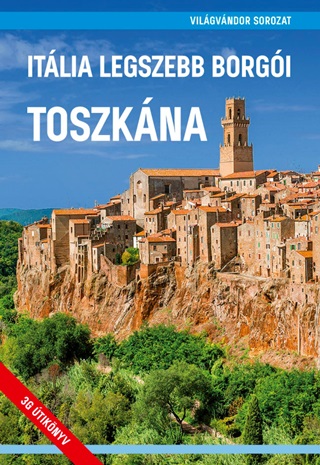 Juszt Rbert[Szerk.]-Zldi Mihly[Szerk. - Itlia Legszebb Borgi - Toszkna