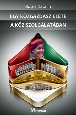 Botos Katalin - Egy Kzgazdsz lete A Kz Szolglatban