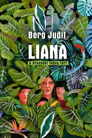 Berg Judit - Liana - A Dzsungel Fogva Tart