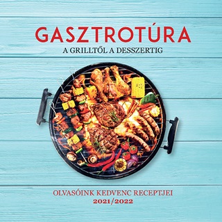  - Gasztrotra - A Grilltl A Desszertig