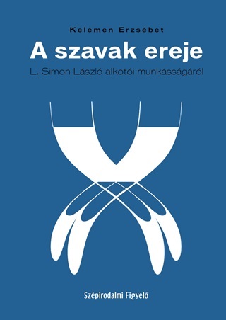  - A Szavak Ereje - L. Simon Lszl Alkoti Munkssgrl