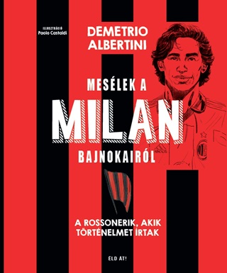 Demetrio Albertini - Meslek A Milan Bajnokairl - A Rossonerik, Akik Trtnelmet rtak