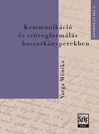 Varga Mnika - Kommunikci s Szvegformls Boszorknyperekben