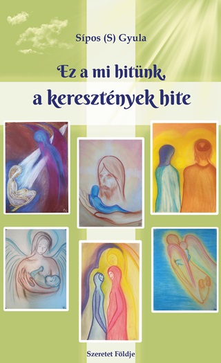 Sipos S. Gyula - Ez A Mi Hitnk, A Keresztnyek Hite